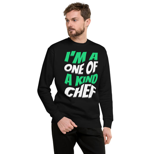 I'M A One Of A Kind Chef Green Unisex Premium Sweatshirt