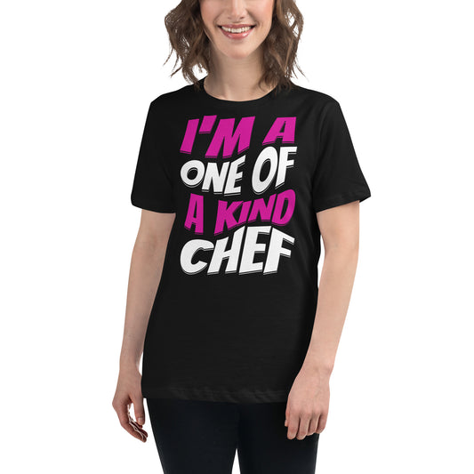 I'M A One Of A Kind Chef Women's Relaxed T-Shirt